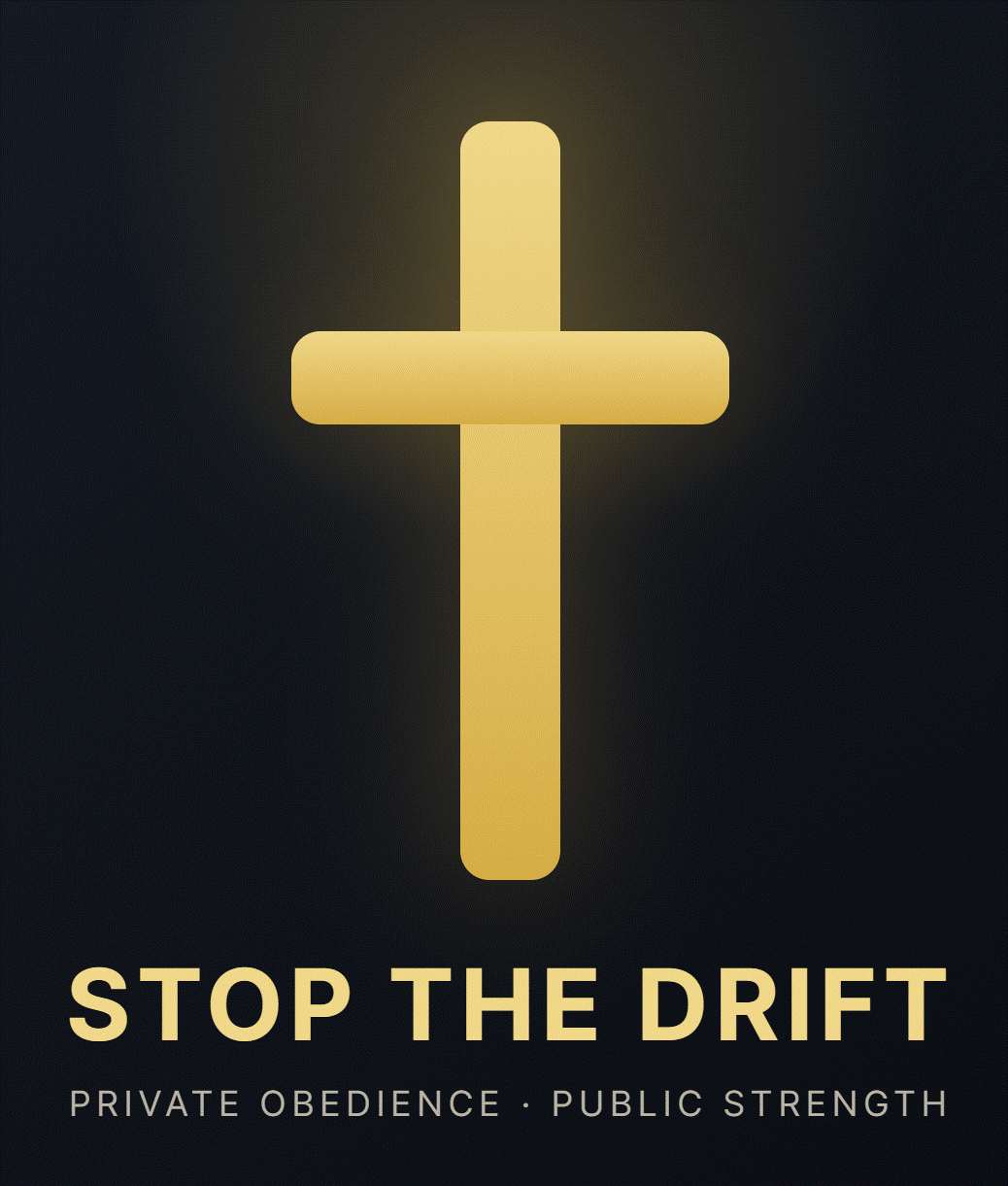 Stop the Drift — Private Obedience · Public Strength
